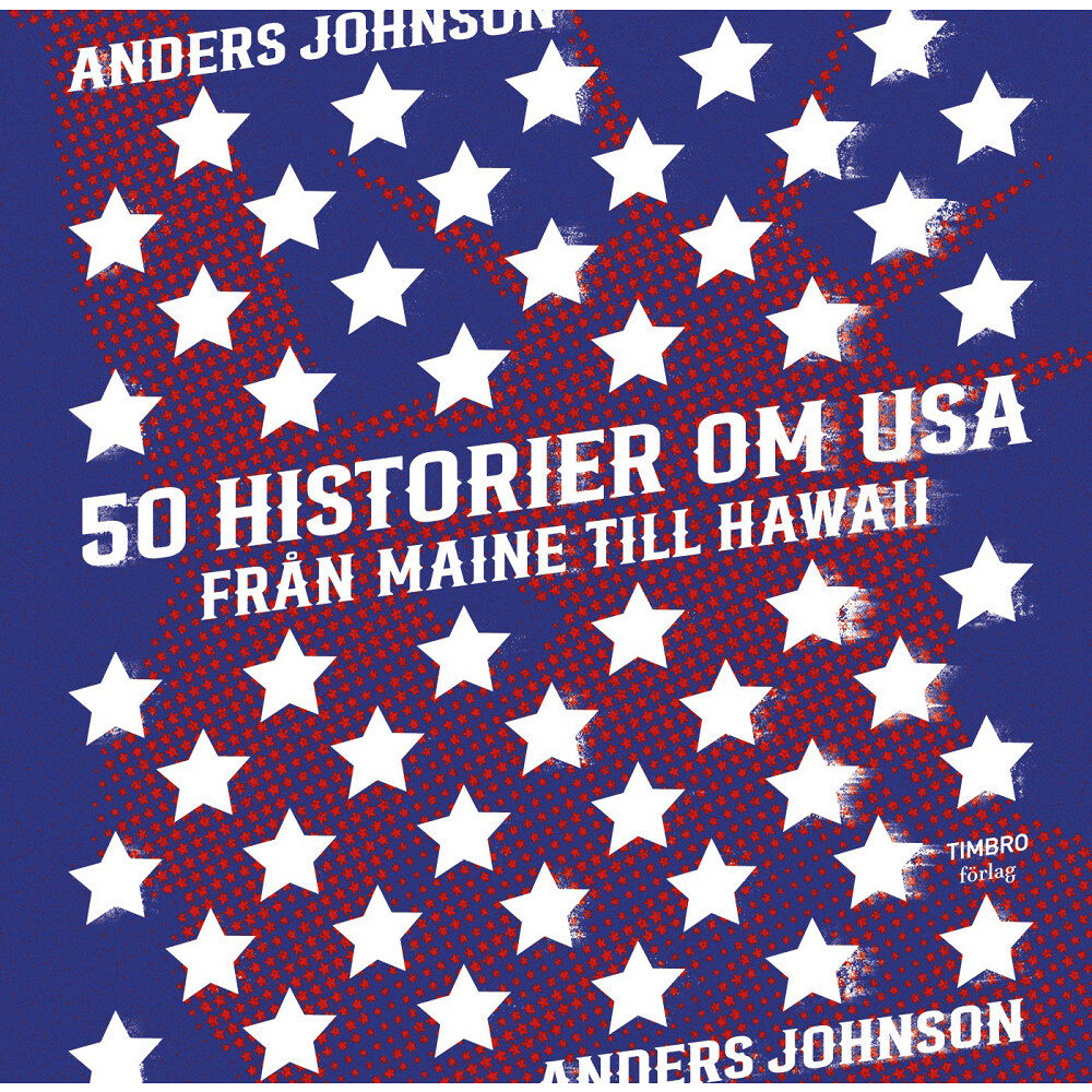 Anders Johnson 50 historier om USA, Från Maine till Hawaii (inbunden)