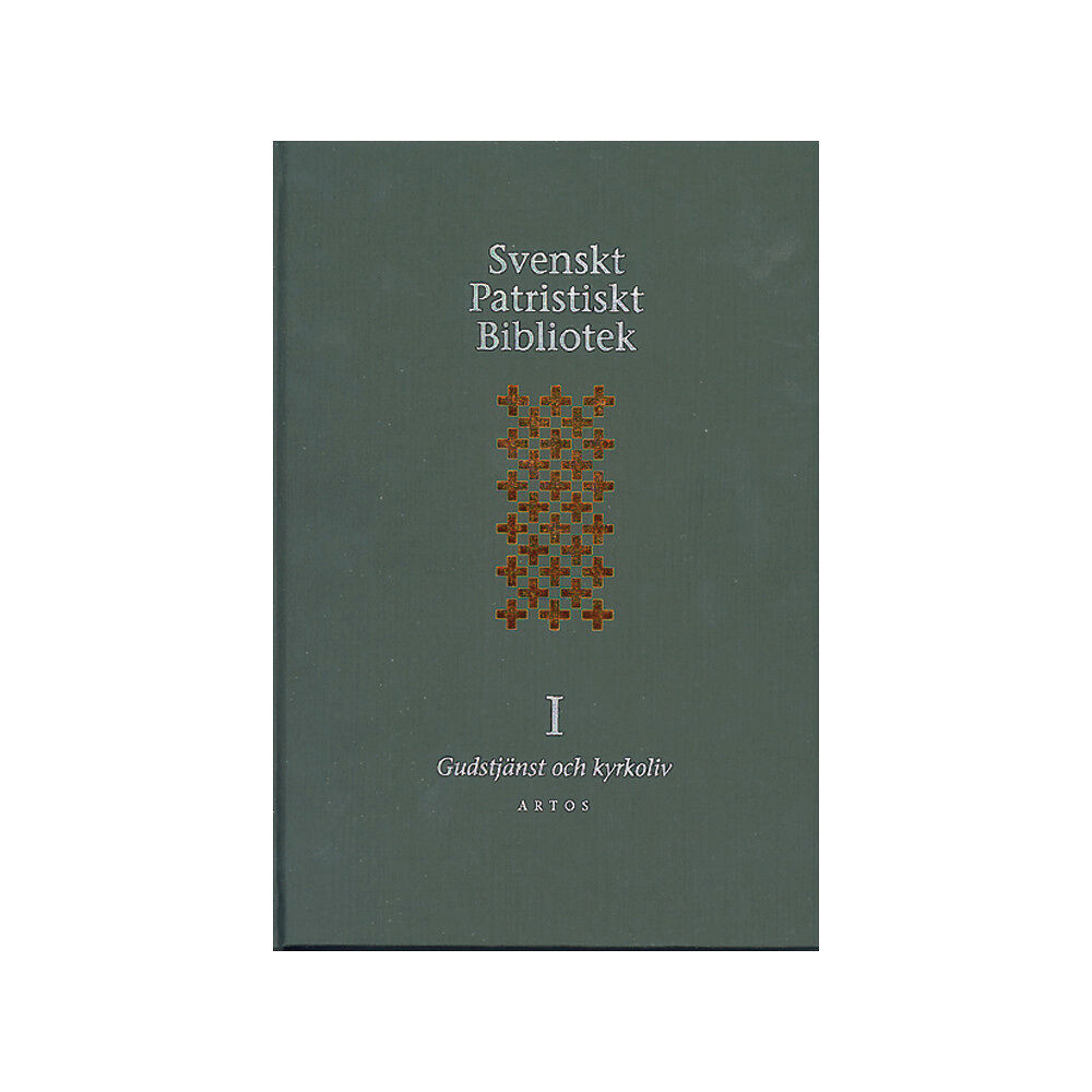 Artos & Norma Bokförlag Svenskt Patristiskt bibliotek. Band 1, Gudstjänst & kyrkoliv (inbunden)