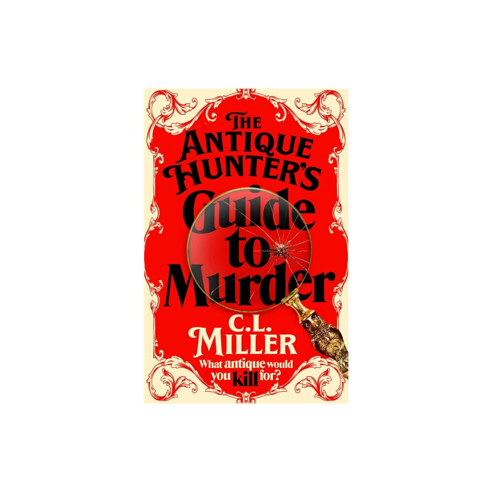 C L Miller The Antique Hunter's Guide to Murder (häftad, eng)