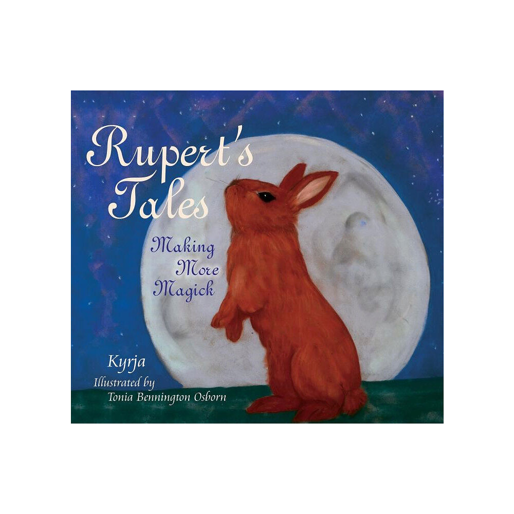 Tonia Bennington Kyrja - Osborn Ruperts tales - making more magick (inbunden, eng)