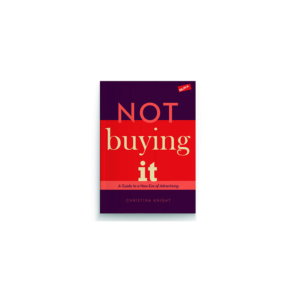 Christina Knight Not buying it : A Guide to a New Era of Advertising (bok, danskt band, eng)
