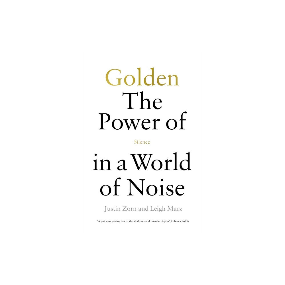 Leigh Marz Golden: The Power of Silence in a World of Noise (häftad, eng)