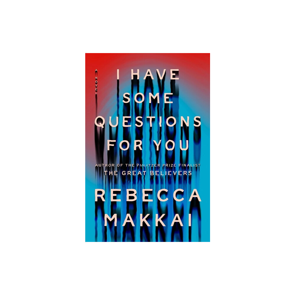 Rebecca Makkai I Have Some Questions for You (häftad, eng)