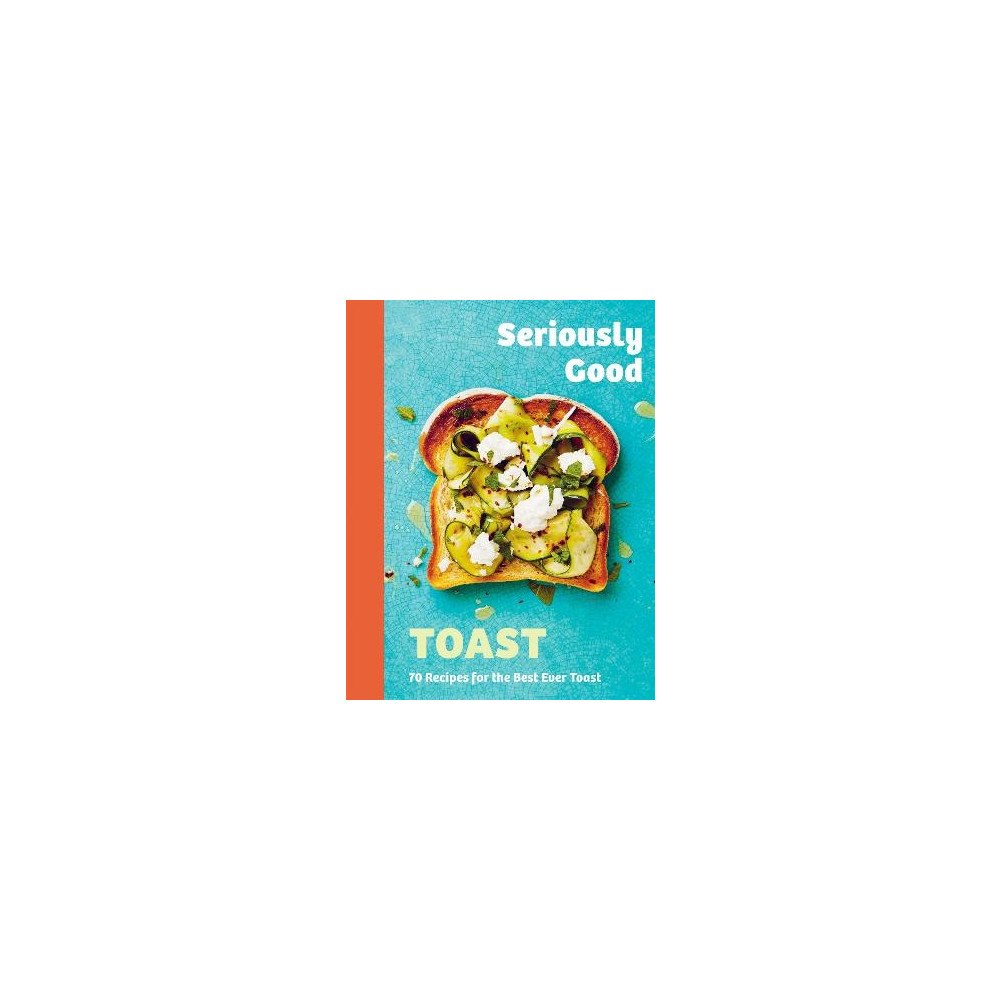 Emily Kydd Seriously Good Toast (inbunden, eng)