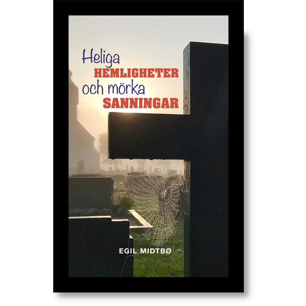 Egil Midtbö Heliga hemligheter och mörka sanningar (inbunden)