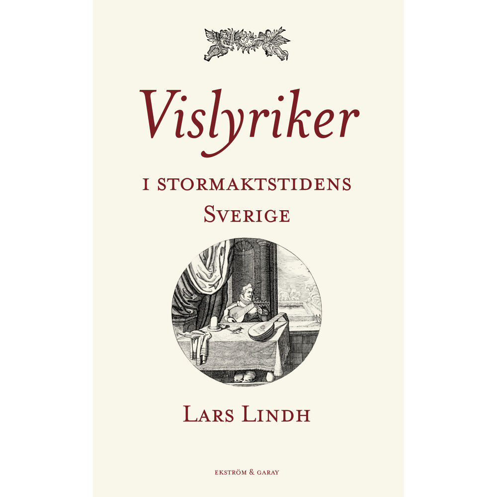 Lars Lindh Vislyriker i stormaktstidens Sverige (inbunden)