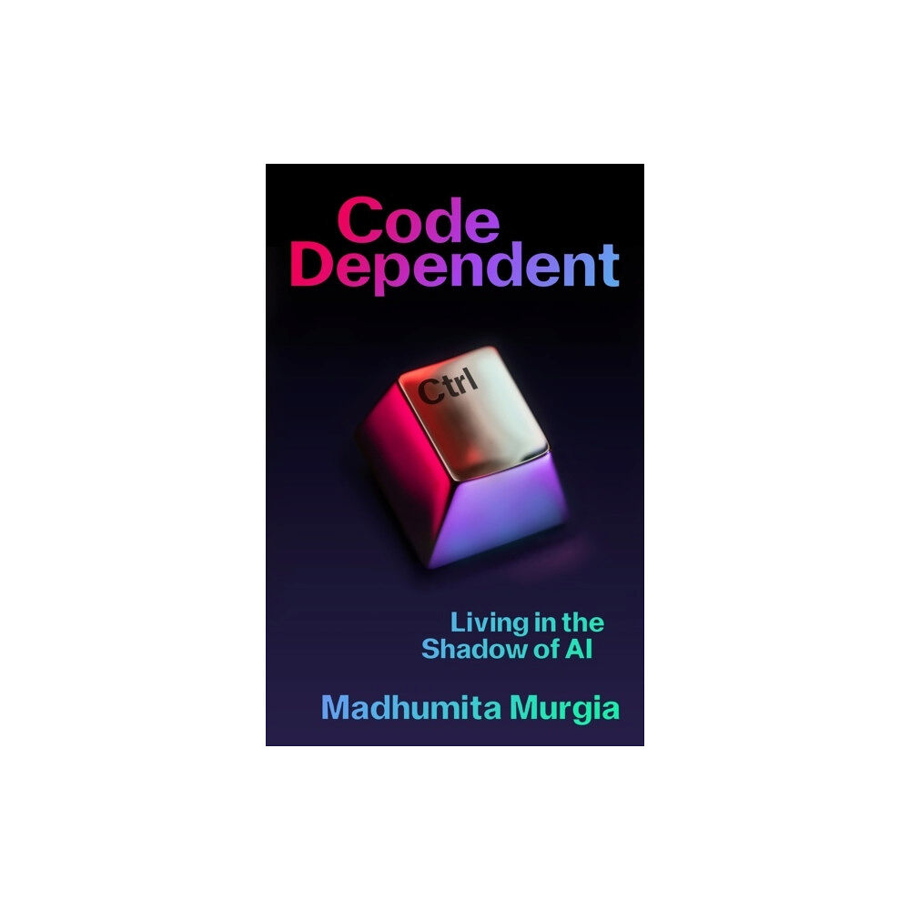 Madhumita Murgia Code-Dependent (häftad, eng)
