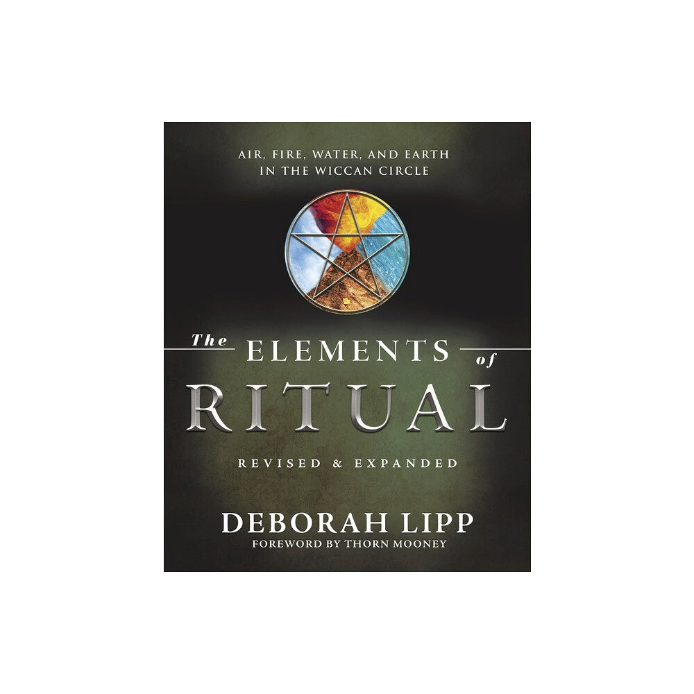 Deborah Lipp The Elements of Ritual: Air, Fire, Water, and Earth in the Wiccan Circle (häftad, eng)