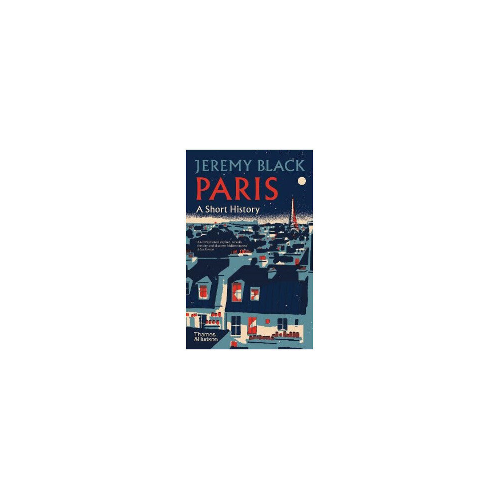 Jeremy Black Paris: A Short History (inbunden, eng)