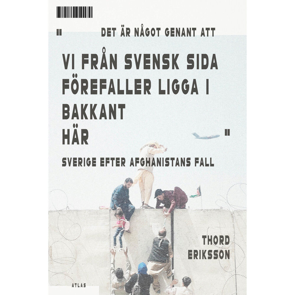Thord Eriksson Det är något genant att vi från svensk sida förefaller ligga i bakkant här : Sverige efter Afghanistans fall (inbunden)