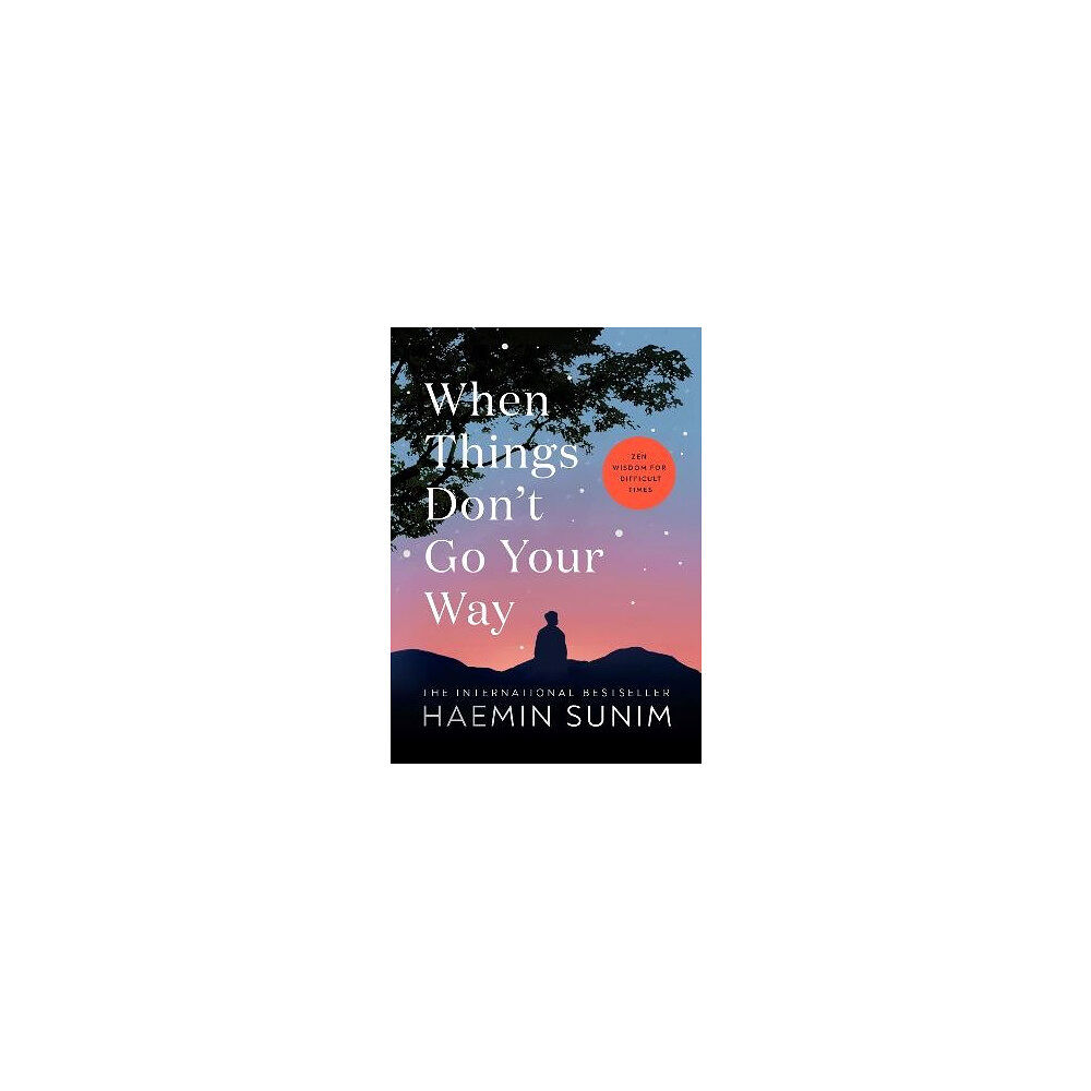 Haemin Sunim When Things Don't Go Your Way (inbunden, eng)