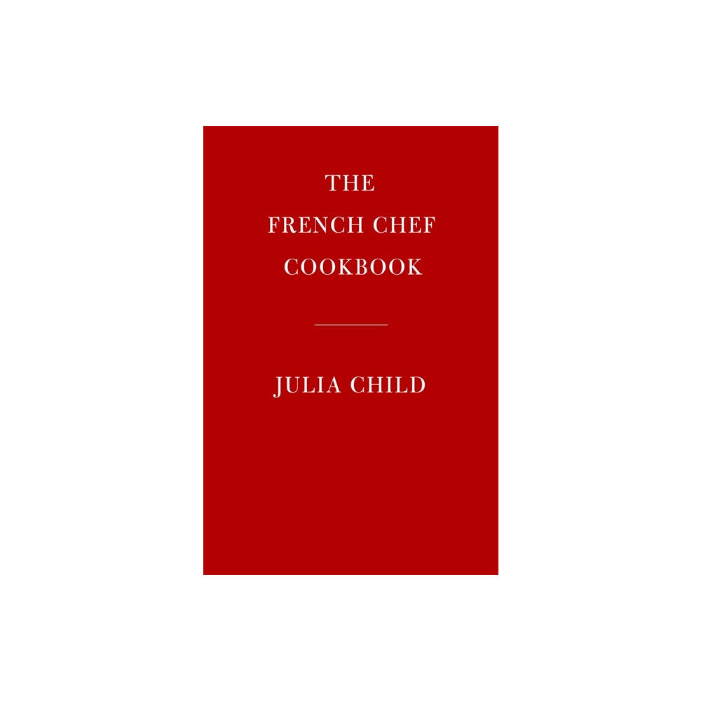 Julia Child The French Chef Cookbook (inbunden, eng)