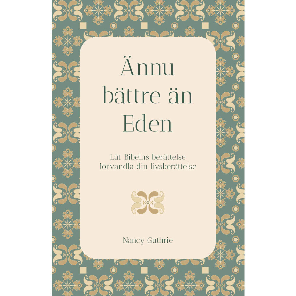 Nancy Guthrie Ännu bättre än Eden : låt Bibelns berättelse förvandla din livsberättelse (häftad)