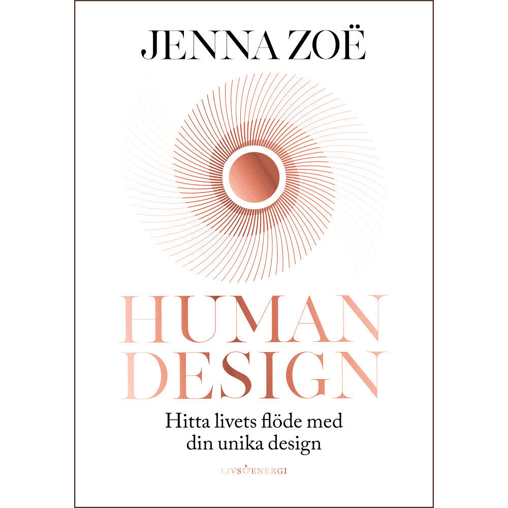 Jenna Zoë Human design : hitta livets flöde med din unika design (inbunden)