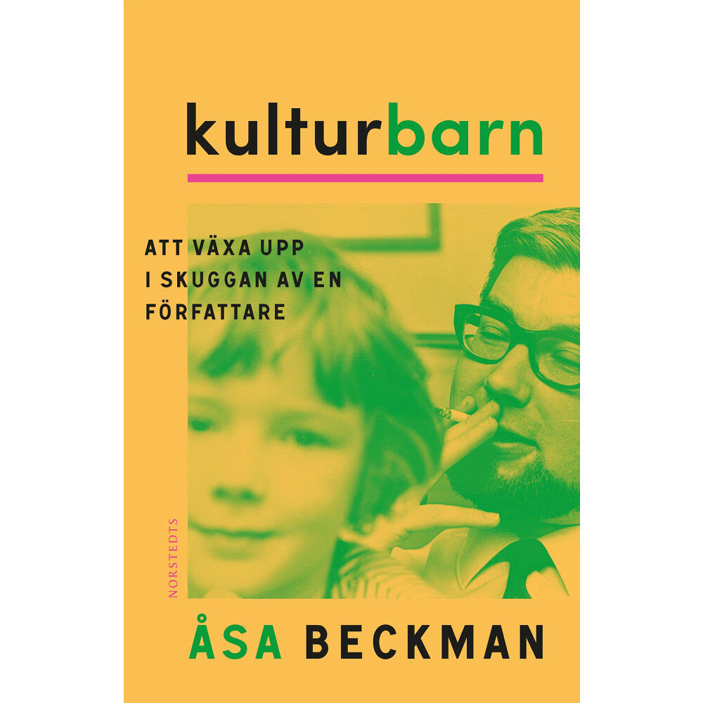 Åsa Beckman Kulturbarn : att växa upp i skuggan av en författare (inbunden)