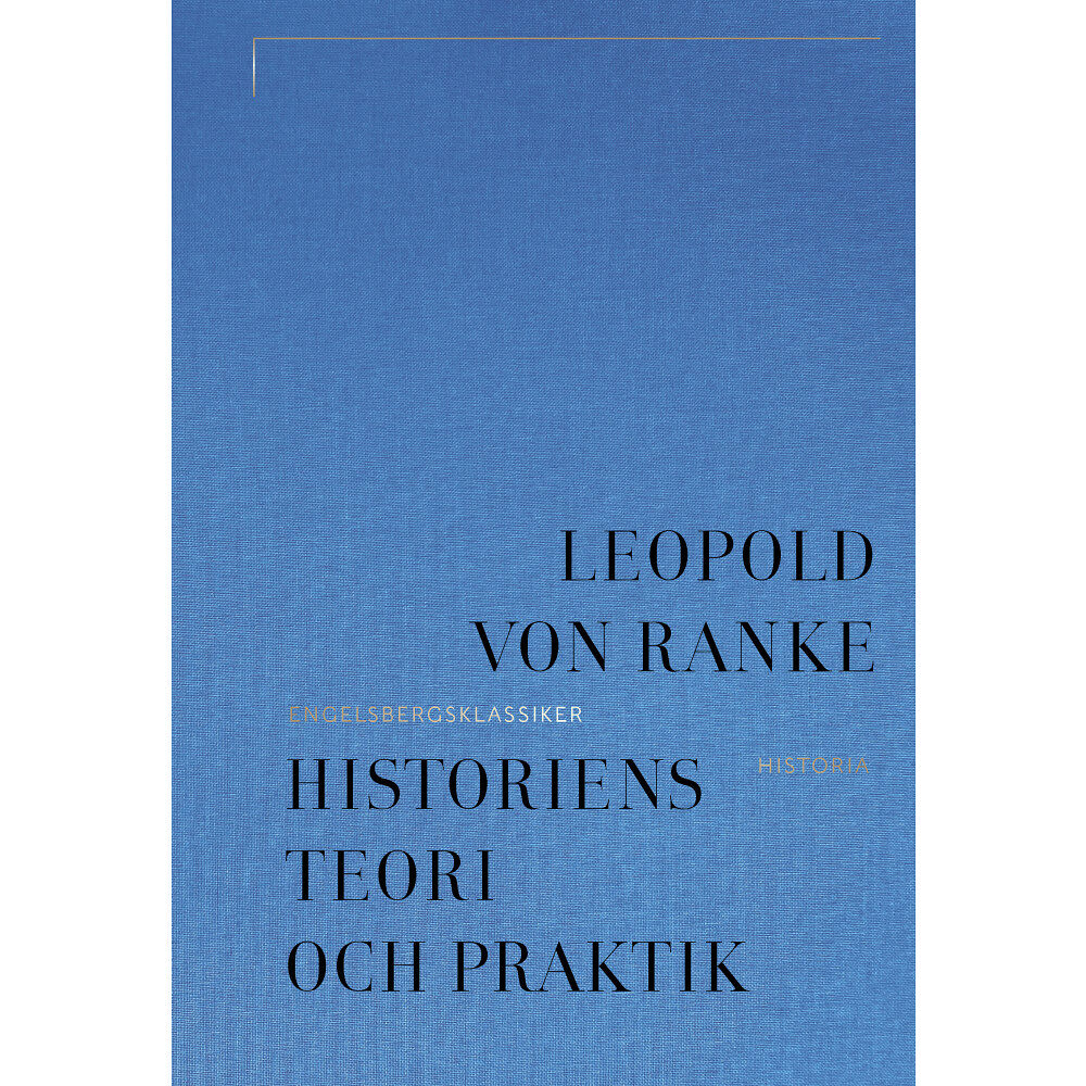 Leopold von Ranke Historiens teori och praktik (inbunden)