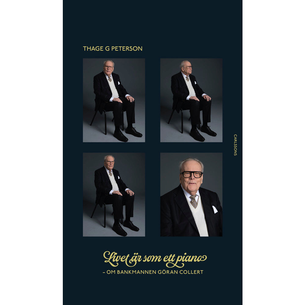 Thage G. Peterson Livet är som ett piano  : om bankmannen Göran Collert (inbunden)