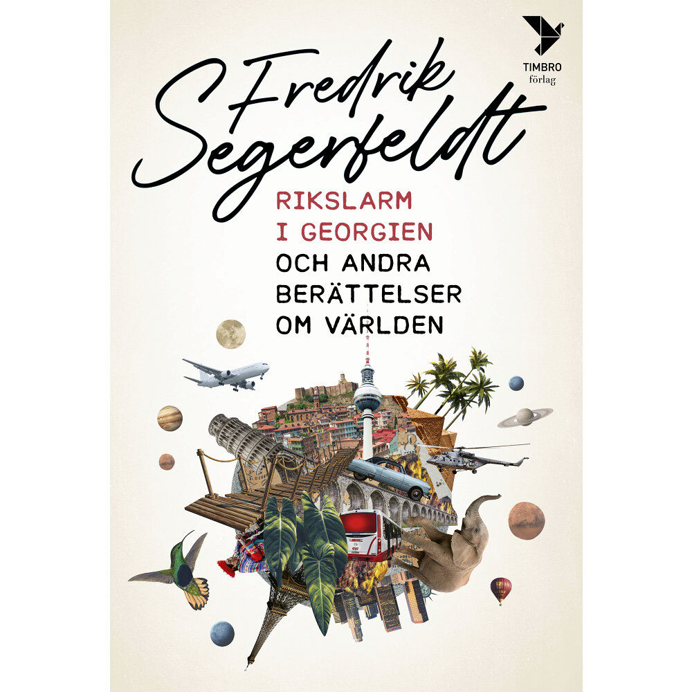 Fredrik Segerfeldt Rikslarm i Georgien och andra berättelser om världen  (inbunden)