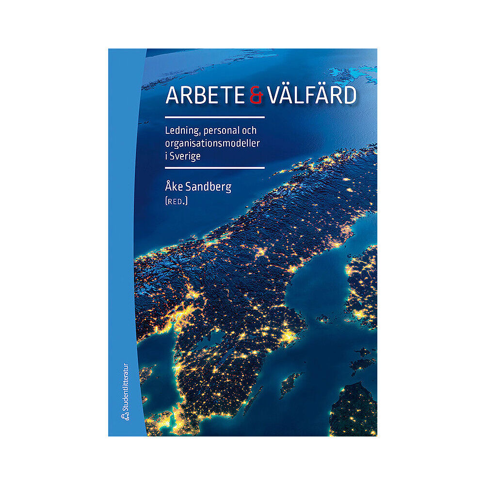 Studentlitteratur AB Arbete & välfärd - Ledning, personal och organisationsmodeller i Sverige (bok, kartonnage)