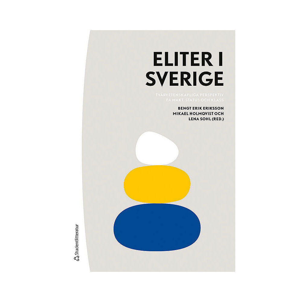 Studentlitteratur AB Eliter i Sverige : tvärvetenskapliga perspektiv på makt, status och klass (bok, danskt band)