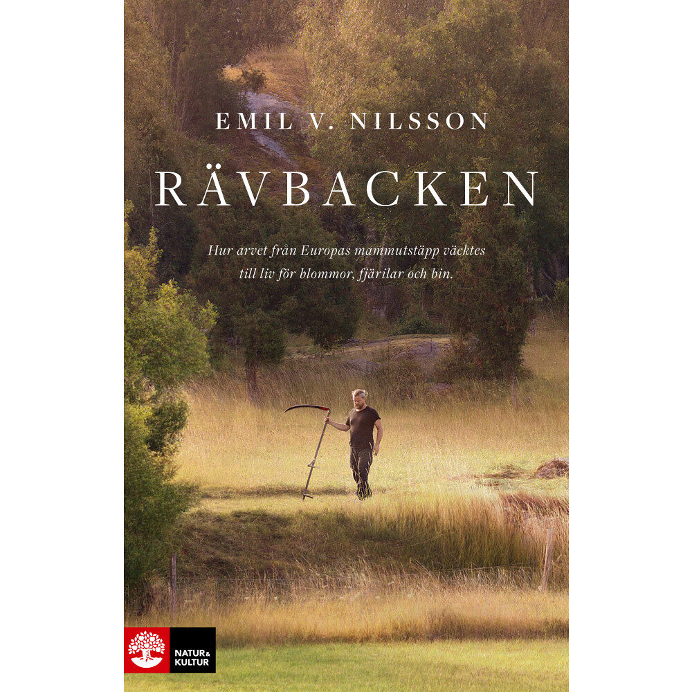 Emil V. Nilsson Rävbacken : hur arvet från Europas mammutstäpp väcktes till liv för blommor, fjärilar och bin (inbunden)