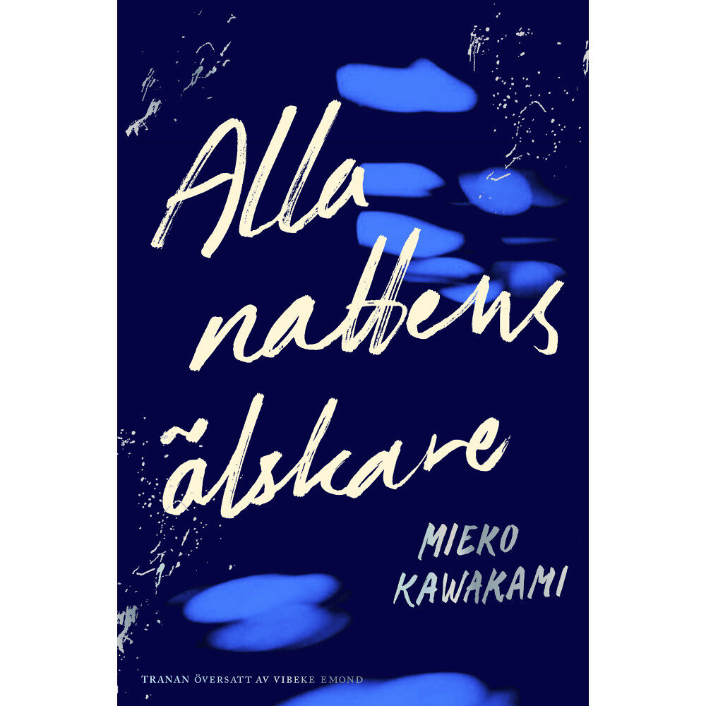 Mieko Kawakami Alla nattens älskare (inbunden)