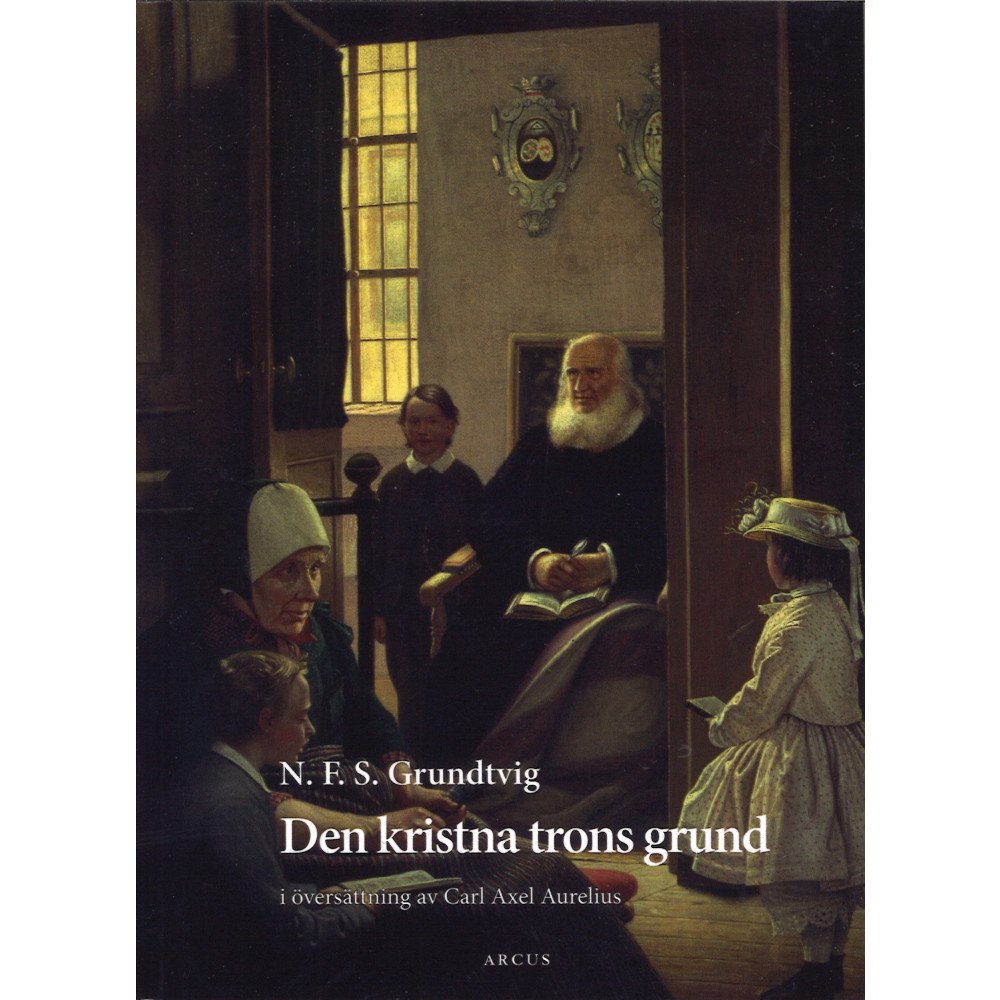 Nikolai Frederik Severin Grundtvig Den kristna trons grund : utdrag ur Den christelige Børnelærdom (bok, danskt band)