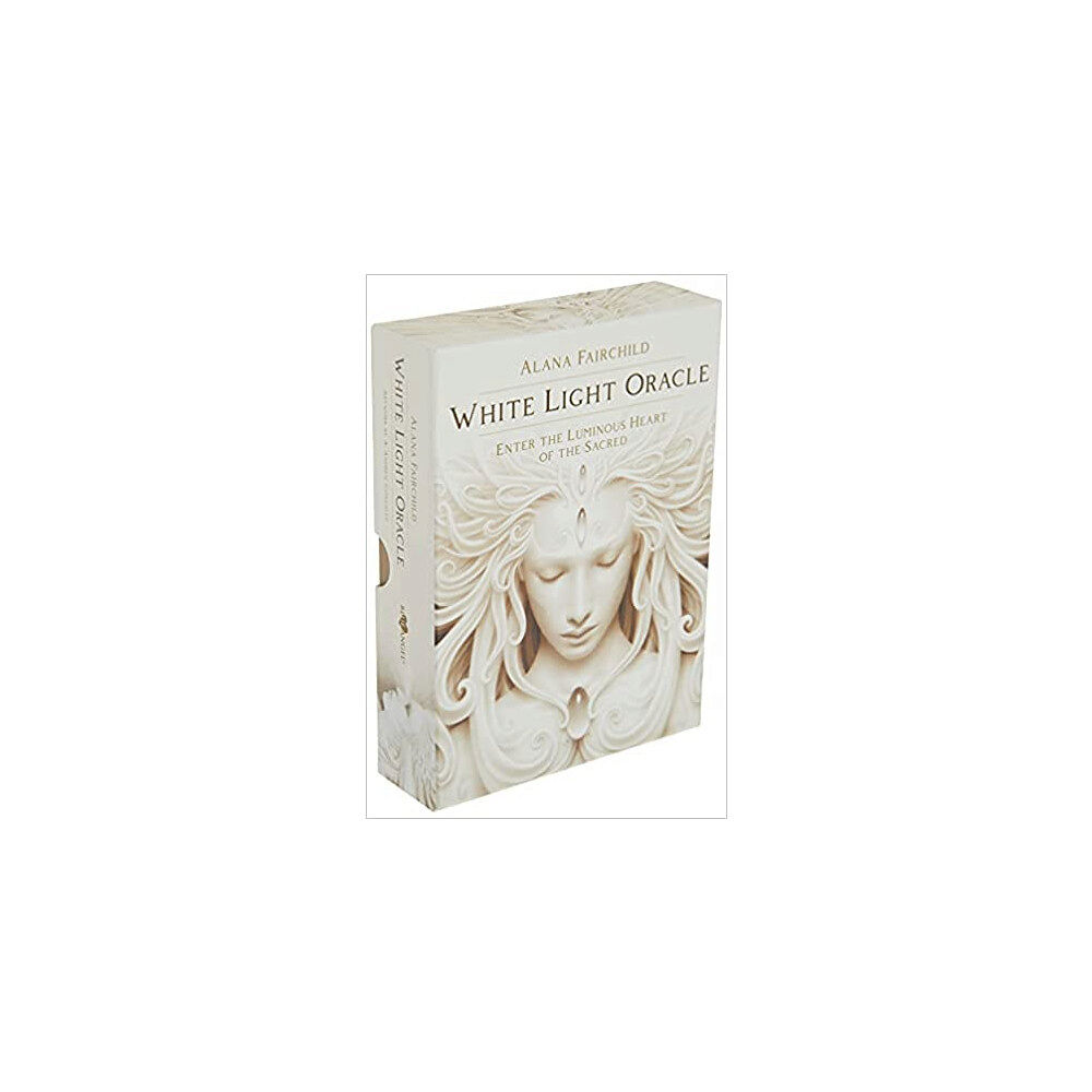 Alana Fairchild White Light Oracle : Enter the Luminous Heart of the Sacred