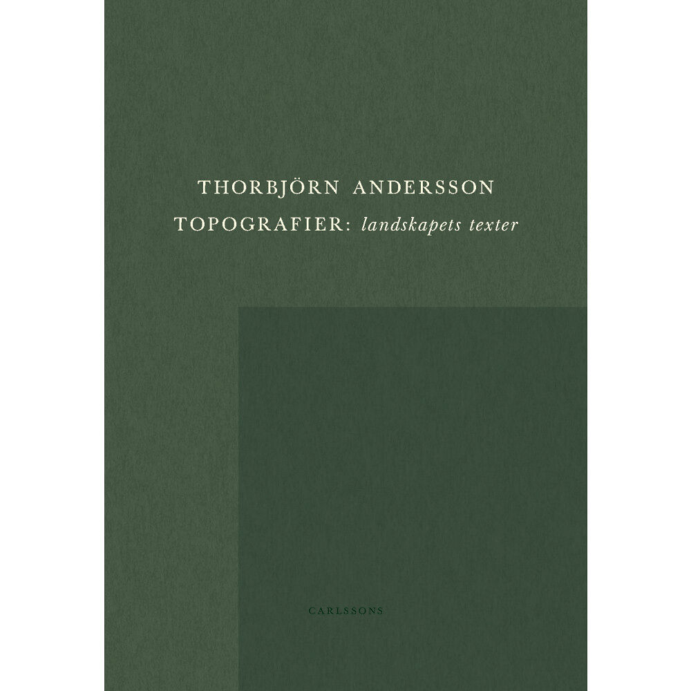Thorbjörn Andersson Topografier : landskapets texter (inbunden)
