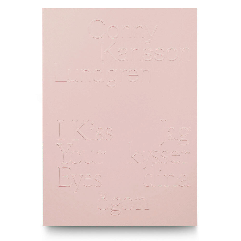 Art & Theory Publishing Conny Karlsson Lundgren: Jag kysser dina ögon / I Kiss Your Eyes (bok, flexband, eng)