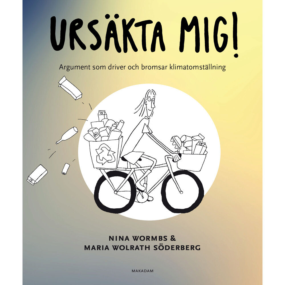 Nina Wormbs Ursäkta mig! : argument som driver och bromsar klimatomställning (bok, danskt band)