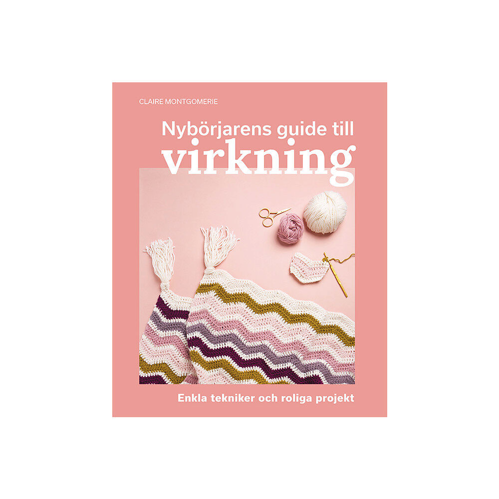 Tukan Förlag Nybörjarens guide till virkning : Lär dig virkning från grunden (bok, danskt band)