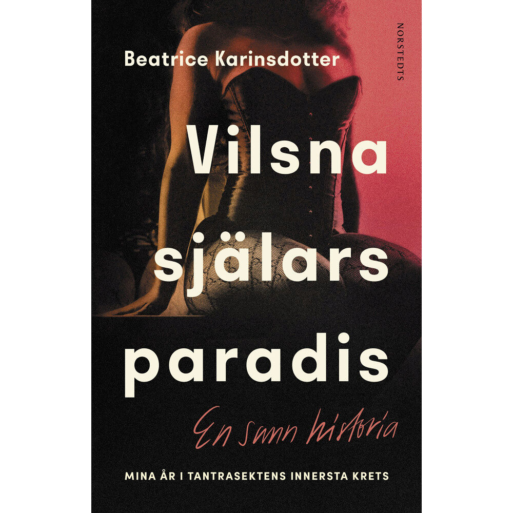 Beatrice Karinsdotter Vilsna själars paradis : mina år i tantrasektens innersta krets (inbunden)