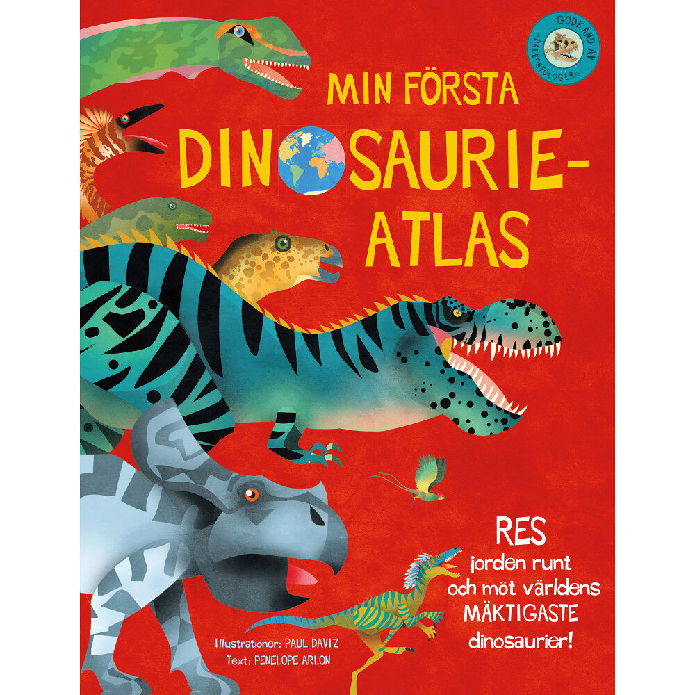 Penelope Arlon Min första dinosaurieatlas : jorden runt och möt världens mäktigaste dinosaurier (inbunden)