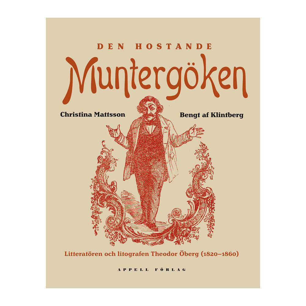 Christina Mattsson Den hostande muntergöken : litteratören och litografen Theodor Öberg (inbunden)