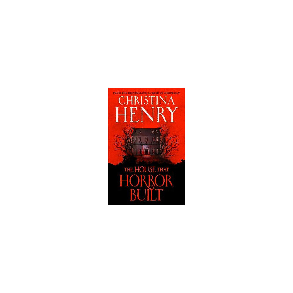 Christina Henry The House that Horror Built (pocket, eng)
