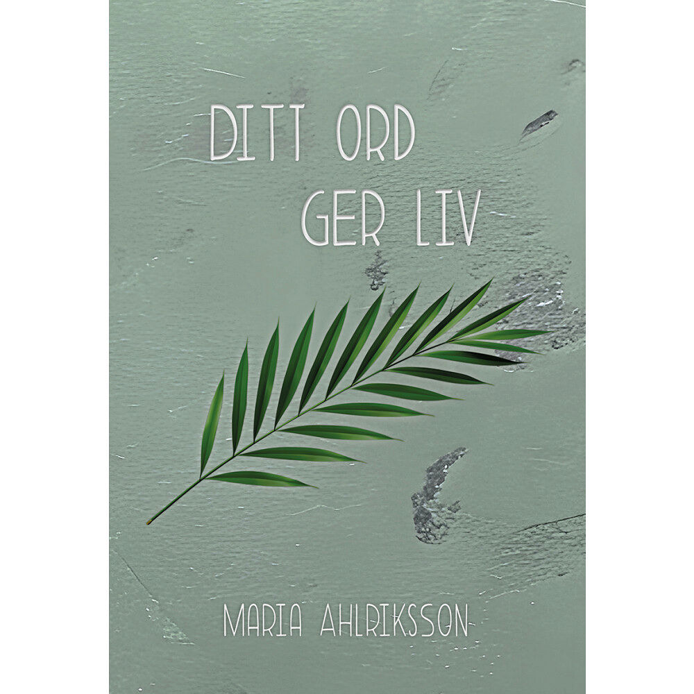 Maria Ahlriksson Ditt ord ger liv (inbunden)