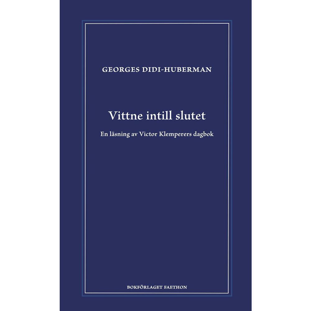 Georges Didi-Huberman Vittne intill slutet : en läsning av Victor Klemperers dagbok (inbunden)