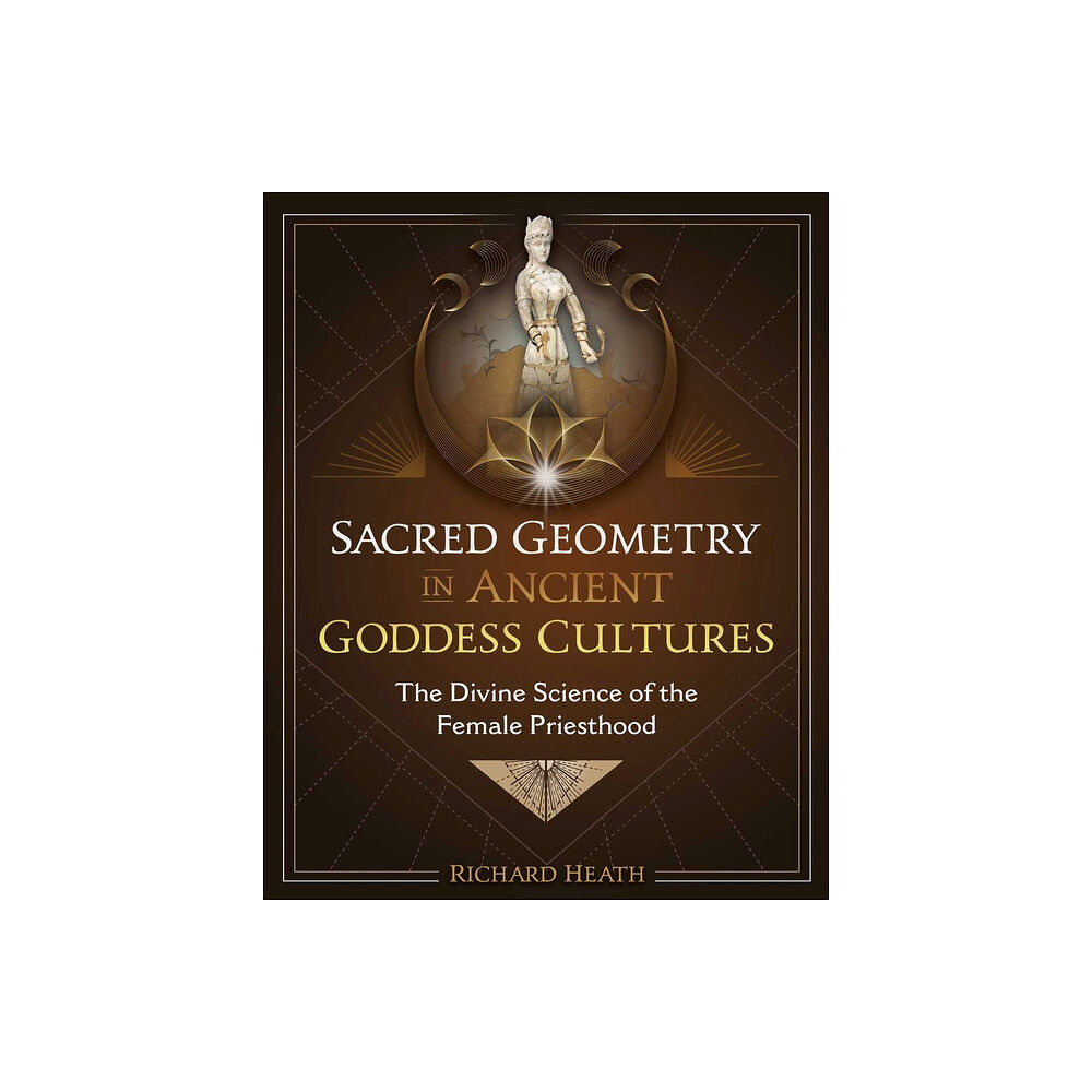 Inner Traditions Sacred Geometry In Ancient Goddess Cultures (inbunden, eng)