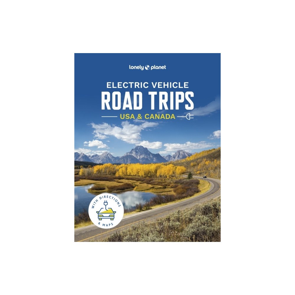 Lonely Planet Electric Vehicle Road Trips USA & Canada (inbunden, eng)