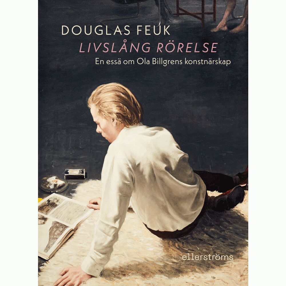 Douglas Feuk Livslång rörelse : en essä om Ola Billgrens konstnärskap (bok, danskt band)