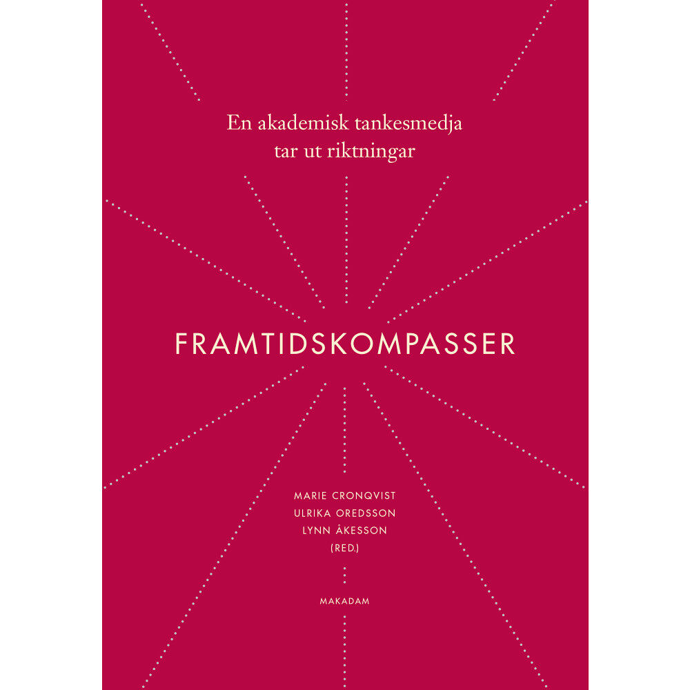 Marie Cronqvist Framtidskompasser : en akademisk tankesmedja tar ut riktningar (bok, danskt band)