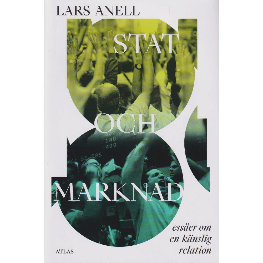 Lars Anell Stat och marknad : essäer om en känslig relation (inbunden)