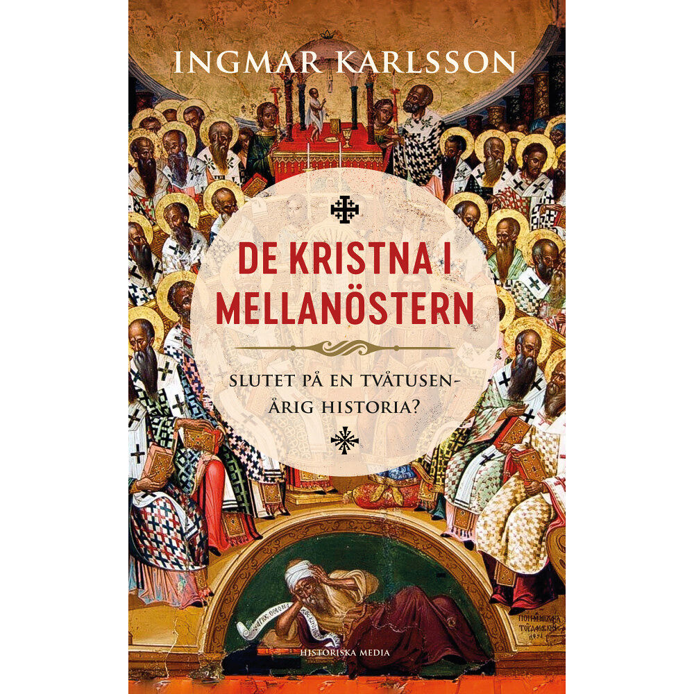 Ingmar Karlsson De kristna i Mellanöstern : slutet på en tvåtusenårig historia? (inbunden)