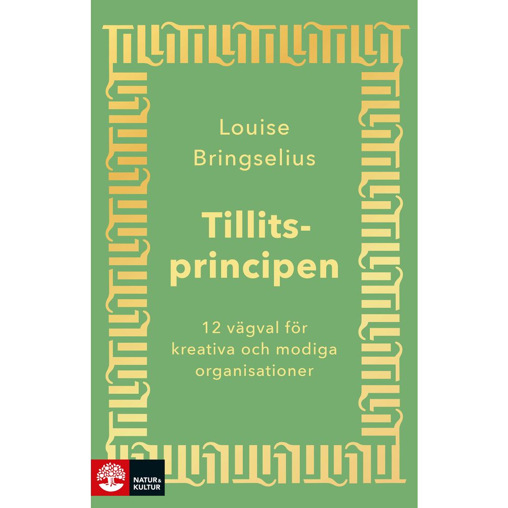 Louise Bringselius Tillitsprincipen : 12 vägval för kreativa och modiga organisationer (häftad)