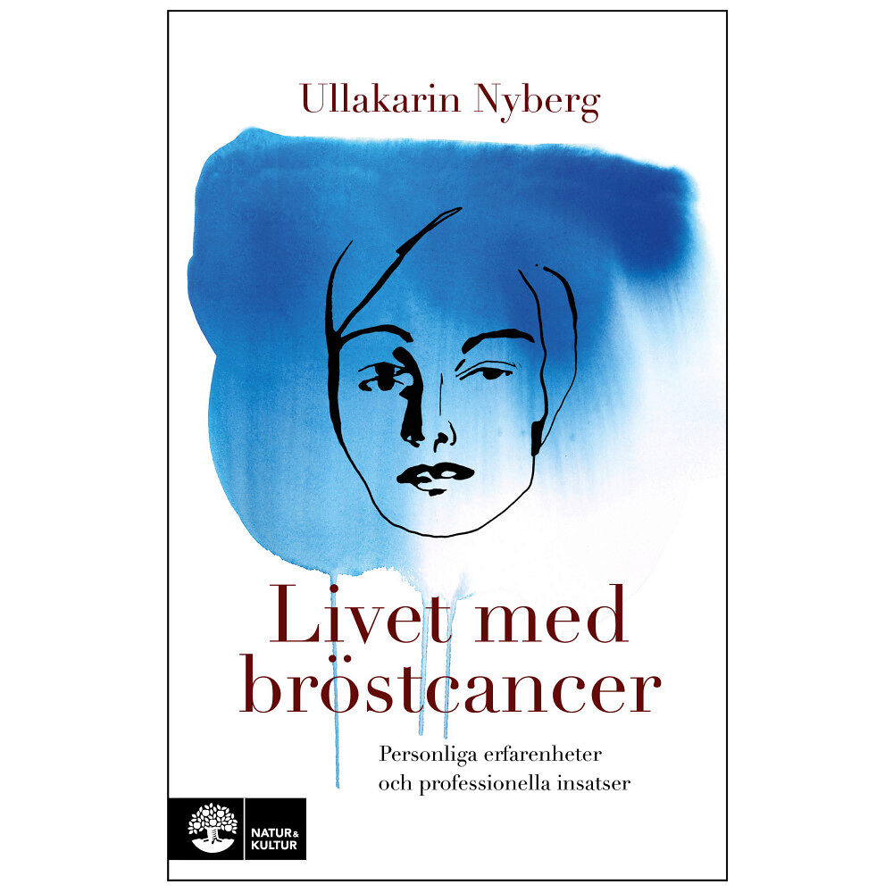 Ullakarin Nyberg Livet med bröstcancer : personliga erfarenheter och professionella insatser (inbunden)