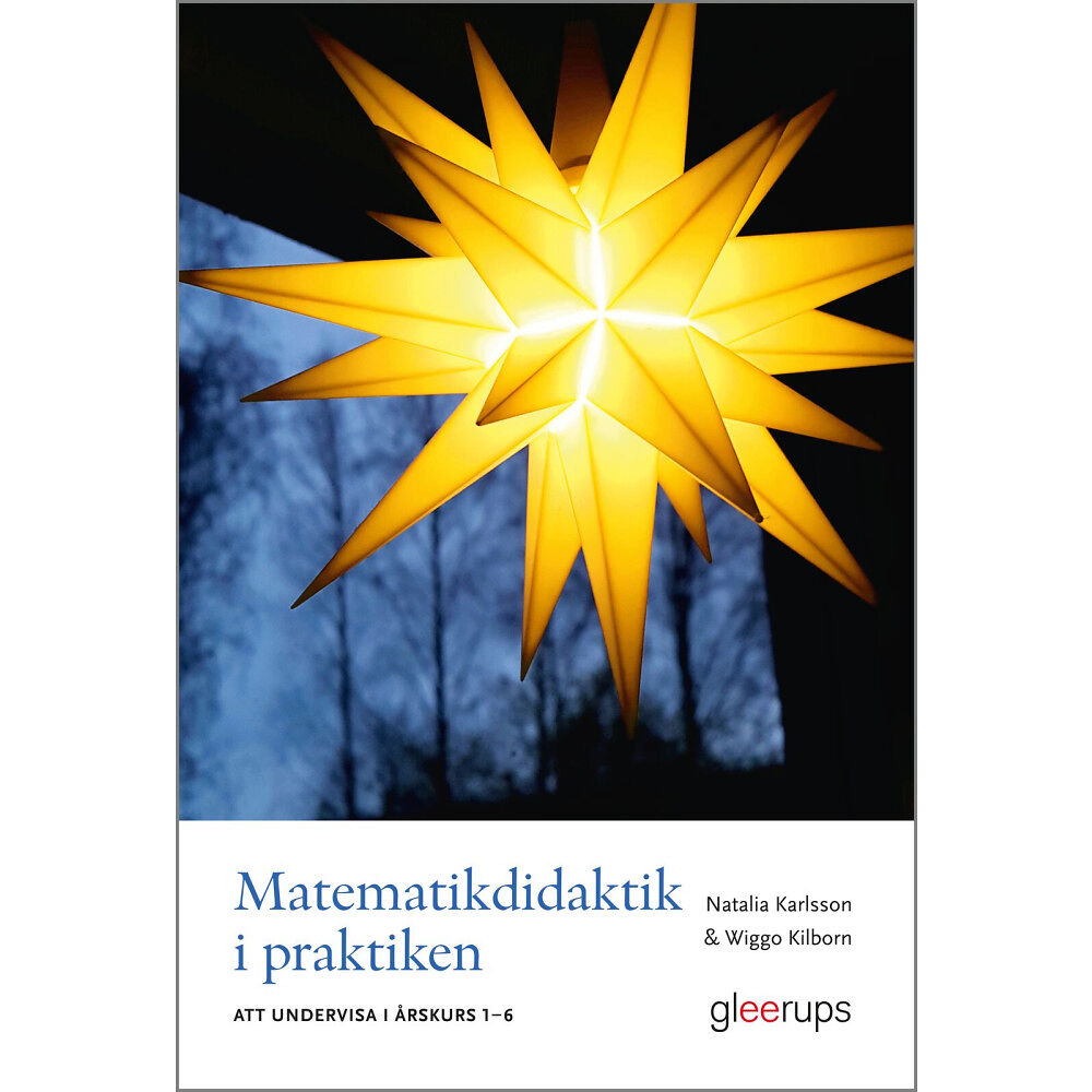 Natalia Karlsson Matematikdidaktik i praktiken - att undervisa i årskurs 1-6 (häftad)