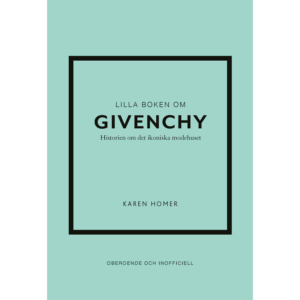 Karen Homer Lilla boken om Givenchy : historien om det ikoniska modehuset (inbunden)