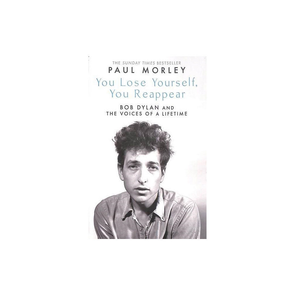 Paul Morley You Lose Yourself You Reappear - The Many Voices of Bob Dylan (pocket, eng)