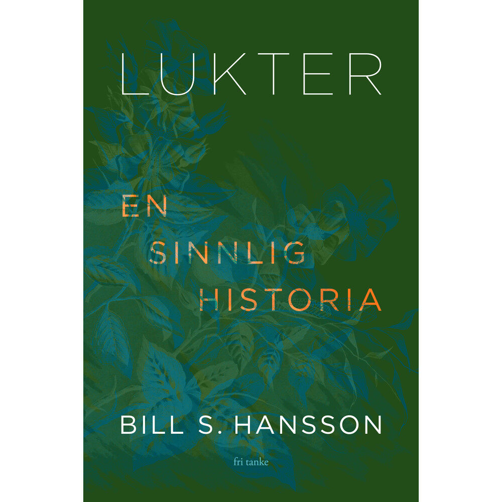 Bill S. Hansson Lukter : en sinnlig historia (inbunden)